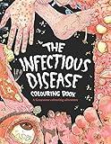 The Infectious Disease Colouring Book:: A Gruesome Colouring Therapy Adventure