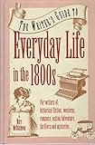 The Writer's Guide to Everyday Life in the 1800s (Writer's Guides to Everyday Life)