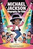 Michael Jackson Biography for Kids: A Fun and Inspiring Story of the King of Pop for Young Readers