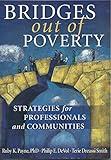 Bridges Out of Poverty: Strategies for Professionals and Communities