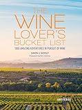 The Wine Lover's Bucket List: 1,000 Amazing Adventures in Pursuit of Wine (Bucket Lists)