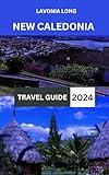 NEW CALEDONIA TRAVEL GUIDE 2024: Explore the Wonderful Beaches, Dynamic Cultural Tapestry, and Awe-inspiring Panoramas of New Caledonia.