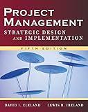 Project Management: Strategic Design and Implementation