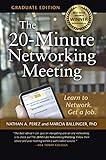 The 20-Minute Networking Meeting - Graduate Edition: Learn to Network. Get a Job.