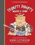 Trumpty Dumpty Wanted a Crown: Verses for a Despotic Age (Dumpty, 2)
