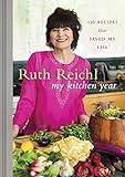 My Kitchen Year: 136 Recipes That Saved My Life: A Cookbook