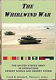 The Whirlwind War: The United States Army in Operations Desert Shield and Desert Storm