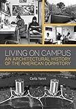 Living on Campus: An Architectural History of the American Dormitory