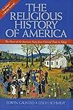 The Religious History of America: The Heart of the American Story from Colonial Times to Today