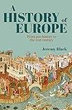 A History of Europe: From Pre-History to the 21st Century