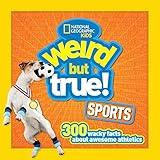 Weird But True Sports: 300 Wacky Facts About Awesome Athletics