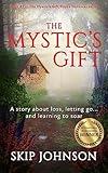 The Mystic's Gift: A story about loss, letting go . . . and learning to soar (The Mystic's Gift/Royce Holloway series Book 1)