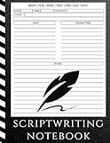 Scriptwriting Notebook: Screenplay Writing Journal To Keep Record Of Date, Time, Location, Title, Cast, Character, Scene ǀ Perfect Gifts For Script Writers ǀ 8.5’’x 11’’ 120 Pages