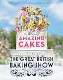 The Great British Baking Show: The Big Book of Amazing Cakes