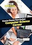 How to Choose Your Perfect Computer Science Career (STEM Career Choices)