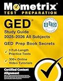 GED Study Guide 2025-2026 All Subjects - 3 Full-Length Practice Tests, 300+ Online Video Tutorials, GED Prep Book Secrets: [Certified Content Alignment]