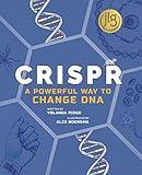 CRISPR: A Powerful Way to Change DNA