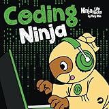 Coding Ninja: A Children's Book About Patience with Software Engineering and Computer Programming (Ninja Life Hacks)