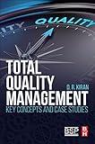 Total Quality Management: Key Concepts and Case Studies