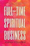 Full-Time Spiritual Business: A Guide to Launching and Scaling Your Spiritual Practice as a Psychic, Medium, or Healer