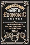 History of Economic Theory: The Selected Writings of Adam Smith, Jean-Baptiste Say, and J.R. McCulloch