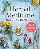 Herbal Medicine Natural Remedies: 150 Herbal Remedies to Heal Common Ailments