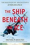 The Ship Beneath the Ice: The Discovery of Shackleton’s Endurance: The inside story of how the Endurance was found and a tale of survival against the odds in the most hostile sea on Earth.