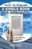 How to Publish a Kindle Book with Amazon.com: Everything You Need to Know Explained Simply