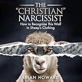 The Christian Narcissist: How to Recognize This Wolf in Sheep's Clothing: Christian Dating Books