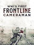 WWIs First Frontline Cameraman