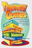 Therapy Games: Creative Ways to Turn Popular Games Into Activities That Build Self-Esteem, Teamwork, Communication Skills, Anger Management, Self-Discovery, and Coping Skills