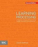 Learning Processing: A Beginner's Guide to Programming Images, Animation, and Interaction (The Morgan Kaufmann Series in Computer Graphics)
