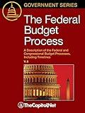 The Federal Budget Process 2e: A Description of the Federal and Congressional Budget Processes, including Timelines