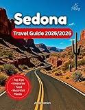 Sedona Travel Guide 2025/2026: A Tour Book To Hikes, Vortexes, Jeep Tours, Local Eats, and Spiritual Experiences For A Soulful Journey In Arizona's RedRock ... and Photos (Plan & Go Travel Guidebooks)