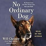 No Ordinary Dog: My Partner from the SEAL Teams to the Bin Laden Raid