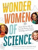 Wonder Women of Science: How 12 Geniuses Are Rocking Science, Technology, and the World