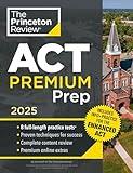 Princeton Review ACT Premium Prep, 2025: 8 Practice Tests + Content Review, Plus Info & Practice for the New Enhanced ACT (2025) (College Test Preparation)