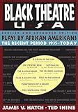 Black Theatre, USA: Plays by African Americans: The Recent Period, 1935-Today