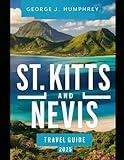 St. Kitts and Nevis Travel Guide 2025