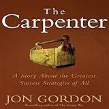 The Carpenter: A Story about the Greatest Success Strategies of All