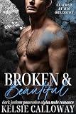 Broken & Beautiful: Dark Jealous Possessive Alpha Male Romance (Claimed By His Obsession Book 3)