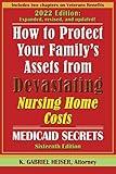 How to Protect Your Family's Assets from Devastating Nursing Home Costs: Medicaid Secrets (16th ed.)