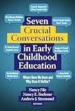 Seven Crucial Conversations in Early Childhood Education: Where Have We Been and Why Does It Matter? (Early Childhood Education Series)