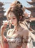 Married to the Ill Retired General : An Adventure Isekai Fantasy Litrpg Stories-Dungeon Core, Progression, Gamelit