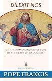 Dilexit Nos: On the Human and Divine Love of the Heart of Jesus Christ