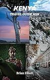 KENYA TRAVEL GUIDE 2025: A Journey Through Nature, Culture, and Adventure