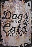 Wall Art Tin Sign Dogs Have Owners, Cats Have Staff Funny Animal Humor Kitten Paws Beige Home Decor Funny Gift 12 x 8 Inch