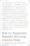 How to Suppress Women's Writing (Louann Atkins Temple Women & Culture, 43)