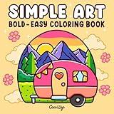 Simple Art: Coloring Book for Adults and Teens, Bold and Easy Designs for Relaxation with Minimalist Features (Bold & Easy Coloring)