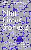 Mini Greek Stories 2: A short stories book with exercises, grammar tables and vocabulary